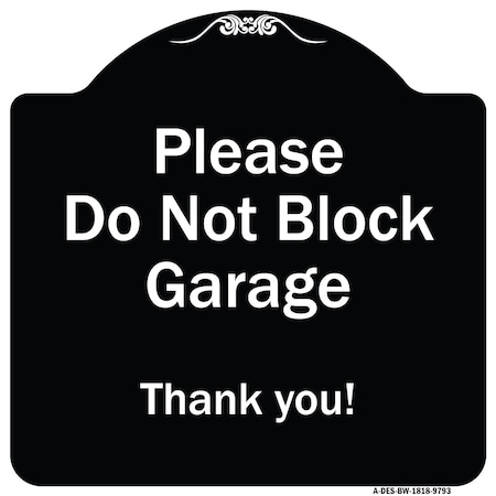 Signmission Designer Series-Please Do Not Block Garage Thank You Black & White, 18" x 18", BW-1818-9793 A-DES-BW-1818-9793